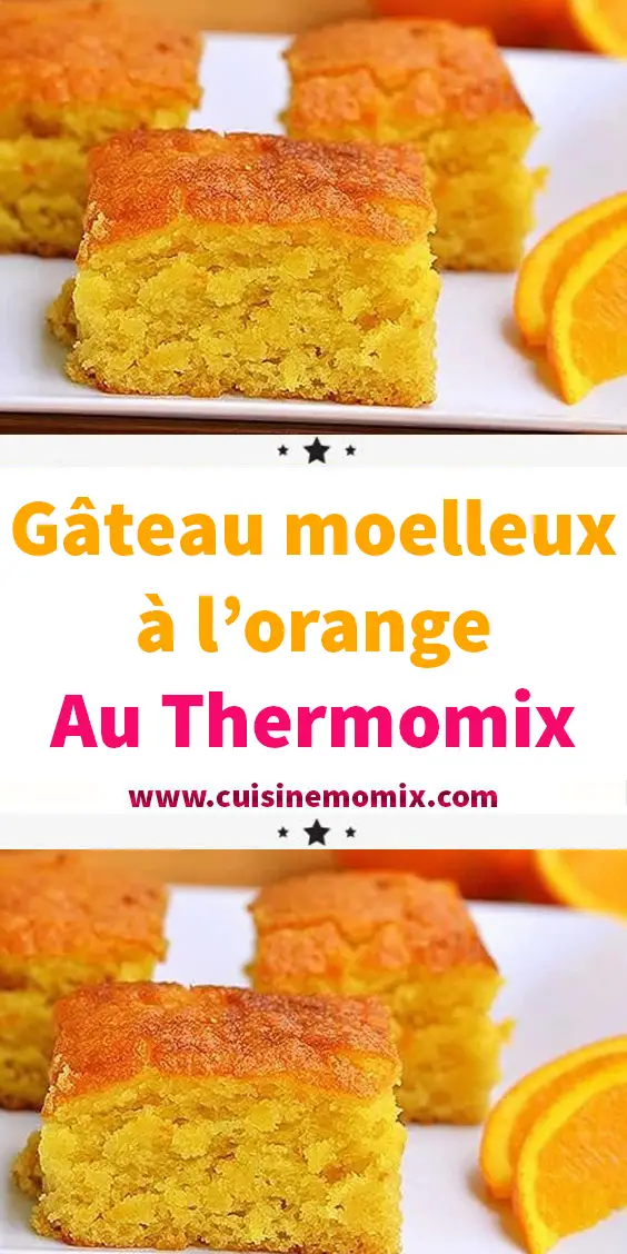 Gateau Moelleux A L Orange Au Thermomix Recette Thermomix